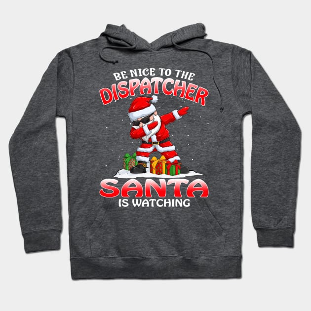 Be Nice To The Dispatcher Santa is Watching Hoodie by intelus